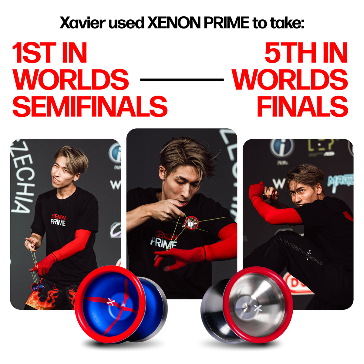 Xavier Ng took 1st in Worlds semifinals and 5th in Worlds finals with the XENON PRIME yoyo