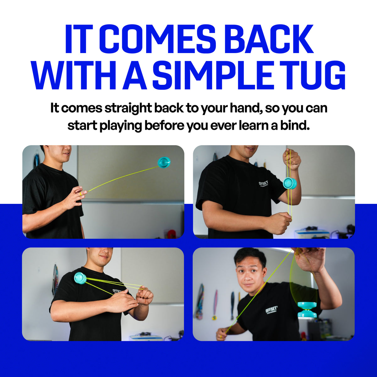 Playing an Ascent yoyo, which returns to the hand on a tug before you learn to bind